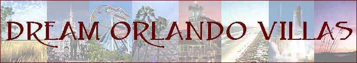 Dream Orlando Villas - for the vacation of a lifetime